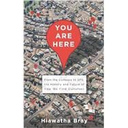 Imagen del vendedor de You Are Here From the Compass to GPS, the History and Future of How We Find Ourselves a la venta por eCampus