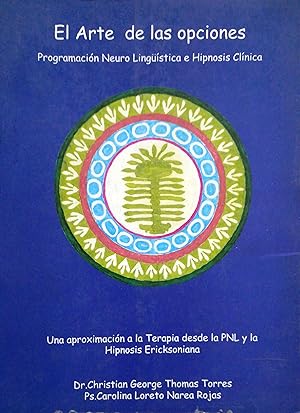 Imagen del vendedor de El arte de los opciones Programacin Neuro Lingistica e Hipnosis Clnica. Una aproximacin a la Terapia desde el PNL y la Hipnosis Ericksoniana a la venta por Librera Monte Sarmiento