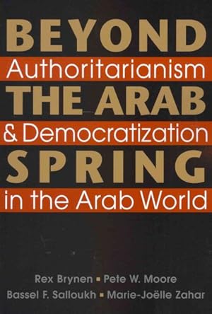 Immagine del venditore per Beyond the Arab Spring : Authoritarianism & Democratization in the Arab World venduto da GreatBookPrices
