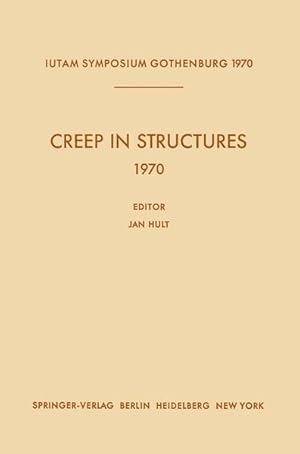 Creep in Structures : 1970; Symposium Gothenburg (Sweden), Aug. 17 - 21, 1970. Internat. Union of...