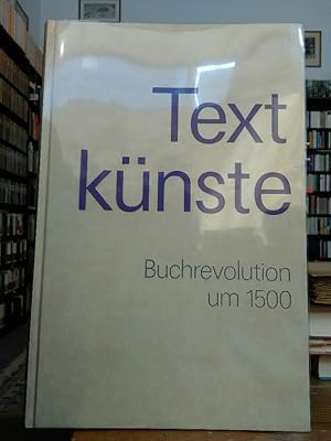 Bild des Verkufers fr Textknste. Buchrevolution um 1500. Begleitpublikation zur Ausstellung. zum Verkauf von Antiquariat Thomas Nonnenmacher