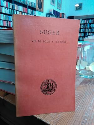 Vie de Louis VI le Gros. Editee et traduite par Henri Waquet. (Les Classiques de l'Histoire de Fr...