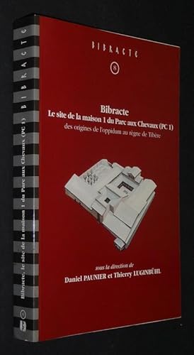 Seller image for Bibracte. Le site de la maison du Parc aux Chevaux (PC 1) - Des origines de l'oppidum au rgne de Tibre for sale by Abraxas-libris