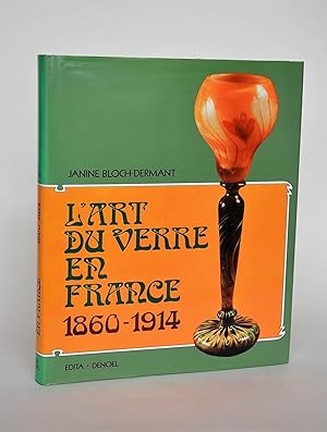 L'art Du Verre En France 1860-1914