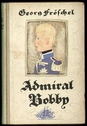 Admiral Bobby. Eine abenteuerliche Geschichte für junge Leute. Mit Zeichnungen von Kurt Szafranski.