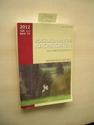 Vogelkundliche Nachrichten aus Oberösterreich. 2012. Heft 1-2. Band 20. Naturschutz aktuell.