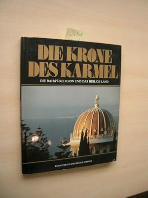 Krone des Karmel. Die Bahá`í-Religion und das Heilige Land.