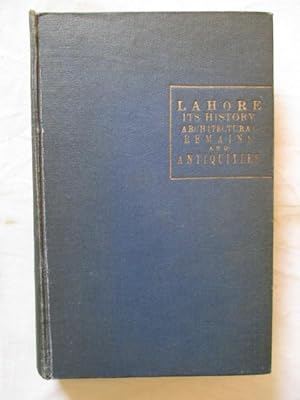 Seller image for LAHORE : ITS HISTORY ARCHITECTURAL REMAINS AND ANTIQUITIES for sale by GREENSLEEVES BOOKS