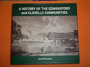 A HISTORY OF THE EDWINSFORD AND CLOVELLY COMMUNITIES: THE WILLIAMS, DRUMMOND, CARY, HAMLYN, FANE,...