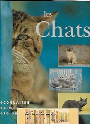 Image du vendeur pour Les chats: Connaitre, aimer, soigner son chat mis en vente par La Petite Bouquinerie