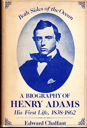 Image du vendeur pour Both Sides of the Ocean: A Biography of Henry Adams, His First Life, 1838-1862 mis en vente par Dorley House Books, Inc.