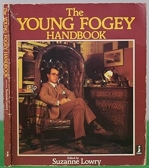 The Young Fogey Handbook: A Guide To Backward Mobility