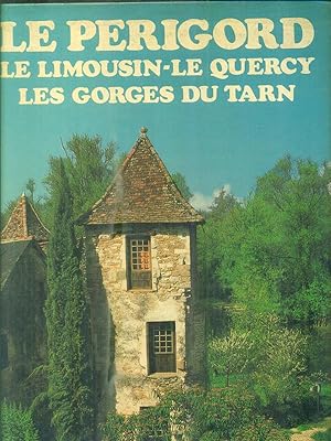 Bild des Verkufers fr Le Perigord, le Limousin, le Quercy, les gorges du Tarn zum Verkauf von Librodifaccia