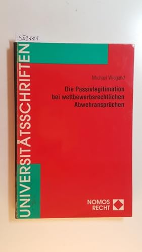 Seller image for Die Passivlegitimation bei wettbewerbsrechtlichen Abwehransprchen for sale by Gebrauchtbcherlogistik  H.J. Lauterbach