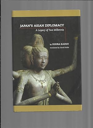 JAPAN'S ASIAN DIPLOMACY: A Legacy Of Two Millenia. Translated By David Noble