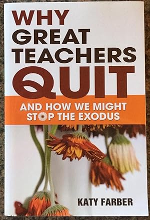 Immagine del venditore per Why Great Teachers Quit: And How We Might Stop the Exodus venduto da Molly's Brook Books