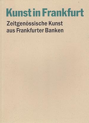 Bild des Verkufers fr Kunst In Frankfurt. Zeitgenoessische Kusnt Aus Frankfurter Banken zum Verkauf von Stefan Schuelke Fine Books