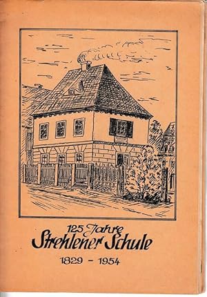 125 Jahre Strehlener Schule 1829 - 1954.