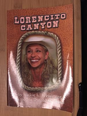 Seller image for Lorencito Canyon: by Vickie L. Freisinger as told to Donald G. Bross for sale by Archives Books inc.