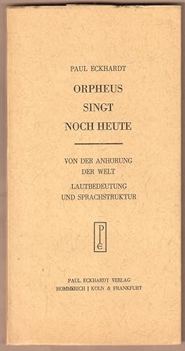 Seller image for Orpheus singt noch heute. Von der Anhrung der Welt. Lautbedeutung und Sprachstruktur. for sale by Antiquariat Neue Kritik