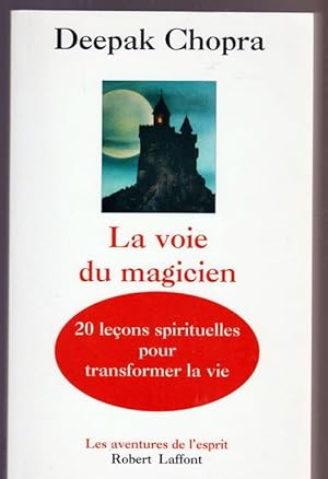 Image du vendeur pour La voie du magicien : Vingt leons spirituelles pour transformer votre vie mis en vente par Livres Norrois