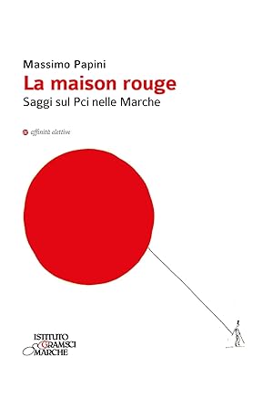 Image du vendeur pour La maison rouge. Saggi sul PCI nelle Marche mis en vente par Libro Co. Italia Srl