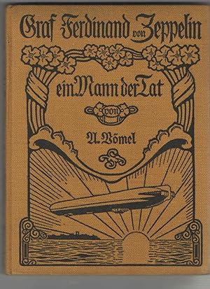 Graf Ferdinand von Zeppelin. Ein Mann der Tat. Mit 28 Kunstdruck-Beilagen. 4., bedeutend vermehrt...