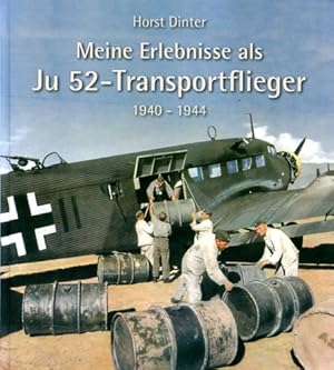 Imagen del vendedor de Meine Erlebnisse als Ju 52-Transportflieger, 1940 - 1944 a la venta por Antiquariat Lindbergh