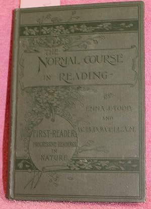 THE NORMAL COURSE IN READING First Reader. Progressive Readings in Nature