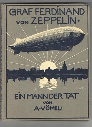 Graf Ferdinand von Zeppelin. Ein Mann der Tat. Mit 16 Kunstdruck-Beilagen. 6. Auflage.