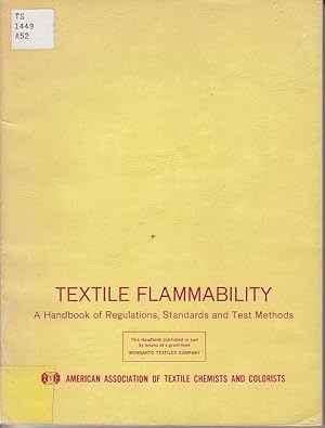 Seller image for Textile Flammability. A Handbook of Regulations, Standards and Test Methods for sale by Monroe Bridge Books, MABA Member