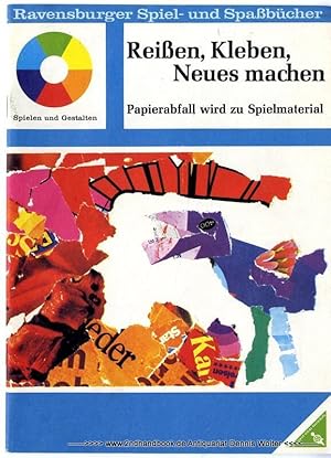 Reißen, Kleben, Neues machen : [Papierabfall wird zu Spielmaterial]