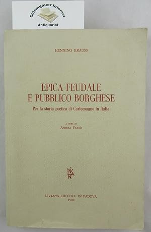 Epica Feudale e Pubblico Borghese. Per la storia poetica di Carlomagno in Italia. A cura di Andre...