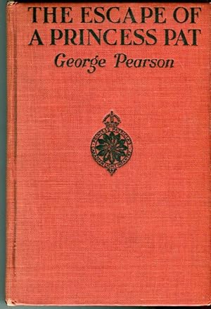 The Escape of a Princess Pat: Being the Full Account of the Capture and Fifteen Months' Imprisonm...