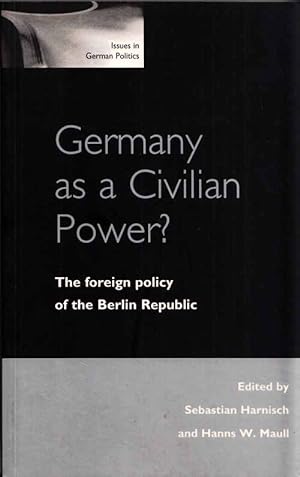 Bild des Verkufers fr Germany As a Civilian Power?: The Foreign Policy of the Berlin Republic zum Verkauf von Adelaide Booksellers