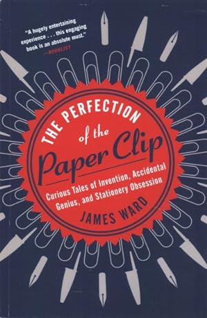 Imagen del vendedor de Perfection of the Paper Clip : Curious Tales of Invention, Accidental Genius, and Stationery Obsession a la venta por GreatBookPrices