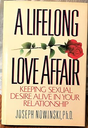 Seller image for A Lifelong Love Affair: Keeping Sexual Desire Alive in Your Relationship for sale by Old Lady Who?