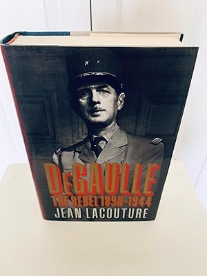 Imagen del vendedor de DeGaullle: The Rebel 1890-1944 [VINTAGE 1990] [FIRST AMERICAN EDITION, FIRST PRINTING] a la venta por Vero Beach Books