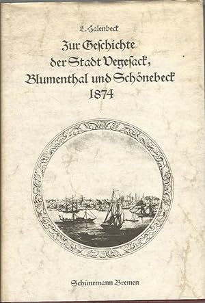 Zur Geschichte der Stadt Vegesack. Blumenthal und Schönebeck 1874. Ein Beitrag zur Heimatkunde. F...