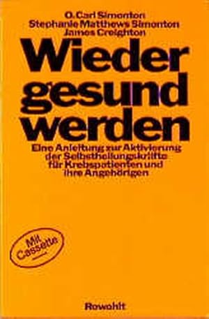 Imagen del vendedor de Wieder gesund werden: Eine Anleitung zur Aktivierung der Selbstheilungskrfte fr Krebspatienten und ihre Angehrigen a la venta por Versandantiquariat Felix Mcke