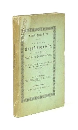 Imagen del vendedor de Rechtsgutachten ber die Ansprche August s von Este, ehelichen Sohnes Sr. K. H. des Herzogs von Sussex, auf den Titel, die Wrden und Rechte eines Prinzen des Hauses Hannover. a la venta por Versandantiquariat Wolfgang Friebes