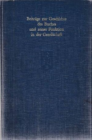 Bild des Verkufers fr Beitrge zur Geschichte des Buches und seiner Funktion in der Gesellschaft : Festschrift f. Hans Widmann z. 65. Geburtstag am 28. Mrz 1973. hrsg. von Alfred  wierk. zum Verkauf von Fundus-Online GbR Borkert Schwarz Zerfa