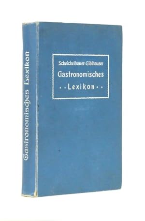 Gastronomisches Lexikon. Ein Hilfs-, Lehr- und Nachschlagebuch für Gastrosophen, Gastgeber, Hotel...
