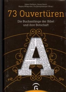 Bild des Verkufers fr 73 Ouvertren : die Buchanfnge der Bibel und ihre Botschaft. zum Verkauf von Auf Buchfhlung