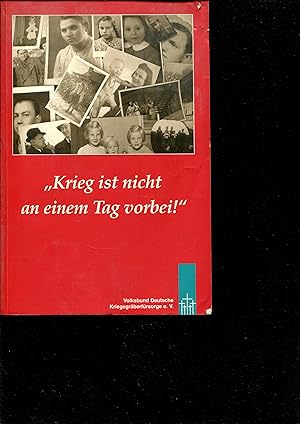 Bild des Verkufers fr Krieg ist nicht an einem Tag vorbei ! ,Erlebnisse von Mitgliedern des Volksbund Deutsche Kriegsgrberfrsorge e.V. ber das Kriegsende 1945, Band 9 zum Verkauf von Gabis Bcherlager