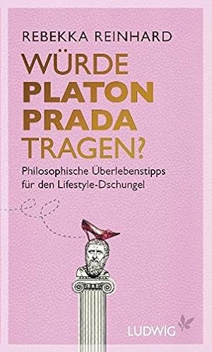 Bild des Verkufers fr Wrde Platon Prada tragen?: Philosophische berlebenstipps fr den Lifestyle-Dschungel zum Verkauf von Gabis Bcherlager