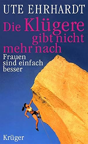 Imagen del vendedor de Die Klgere gibt nicht mehr nach: Frauen sind einfach besser a la venta por Gabis Bcherlager