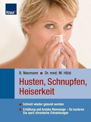 Seller image for Husten, Schnupfen, Heiserkeit: Schnell wieder gesund werden Erkltung und kranke Atemwege - so kurieren Sie auch chronische Erkrankungen for sale by Gabis Bcherlager