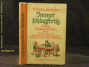 (Hrsg.) Immer schlagfertig. Lustige Jagdgeschichten. Mit Beiträgen von Dombrowski, Ganghofer, Haa...