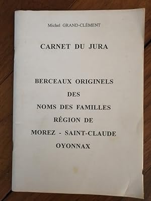 Berceaux originels des noms de familles du Jura Région de Morez Saint Claude Oyonnax 1995 - GRAND...